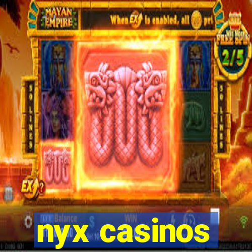 nyx casinos